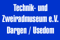 Technik und Zweiradmuseum Dargen / Usedom e.V.